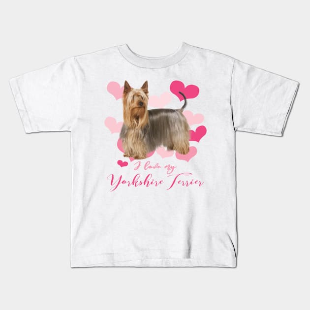 I Love My Yorkshire Terrier! Especially for Yorkie Dog Lovers! Kids T-Shirt by rs-designs